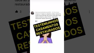 TESTEMUNHOS CASAMENTOS RESTAURADOS casamentorestaurado testemunhos testemunhorestauração deus [upl. by Einohpets]