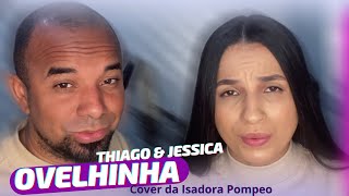 Ovelhinha Isadora Pompeo  Thiago e Jéssica Cover Isadora Pompeo [upl. by Liarret]