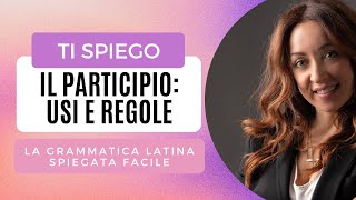 IL PARTICIPIO LATINO come tradurlo usi e regole [upl. by Sew]