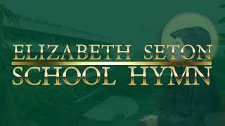 Elizabeth Seton School Hymn [upl. by Etnod]