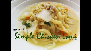 How to cook Chicken Lomi  Simple Chicken Lomi Recipe  Filipino Dish [upl. by Assilaj]