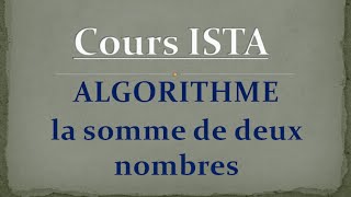 Algorithme  la somme de deux nombres ISTA [upl. by Noyek]