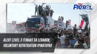 Alert Level 3 itinaas sa Lebanon voluntary repatriation ipinatupad  TV Patrol [upl. by Moss]