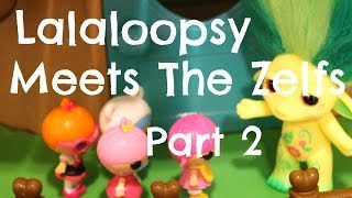 Lalaloopsy Daycare Meets The Zelfs  Part 2 [upl. by Atteuqcaj184]