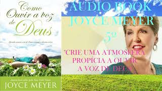 ÁUDIO BOOK JOYCE MEYER 5º quotCRIE UMA ATMOSFERA PROPíCIA A OUVIR A VOZ DE DEUSquot [upl. by Nyrol413]