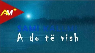 Sami Kallmi  A do te vish [upl. by Atil]