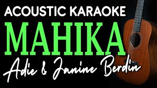 MAHIKA  Adie and Janine Berdin  ACOUSTIC KARAOKE [upl. by Ephrayim]