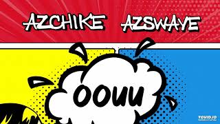 AzChike  OOUH ft AzSwaye [upl. by Lane]