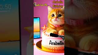 ARABELLA BIRTHDAY  HAPPY BIRTHDAY SONG WITH NAMES  Adorable Cute Cat 😺 happybirthday cat [upl. by Mehalick59]