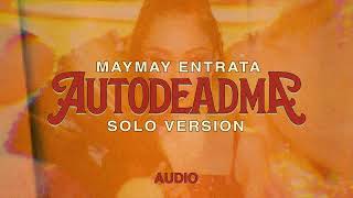 AUTODEADMA  Maymay Entrata Solo Version Audio [upl. by Wichern]