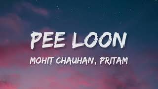 Pee Loon Lyrics  Once Upon A Time in Mumbai Mohit Chauhan  Pritam  Emraan Hashmi Prachi Desai [upl. by Ellives]