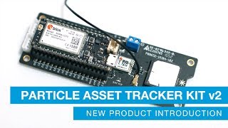 Particle Asset Tracker kit v2  New Product Introduction [upl. by Rento]