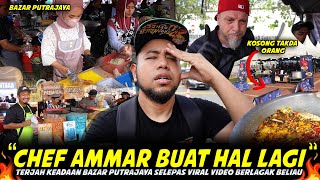 KENA BOIKOT  KHEMAH CHEF AMMAR KOSONGIni Yang TerjadiSiap Ada Yang Pengsan Di BAZAR PUTRAJAYA [upl. by Eednil106]