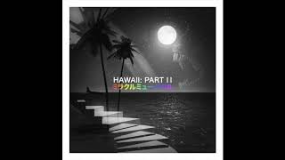 Hawaii Part II  Full album  ミラクルミュージカル [upl. by Merton]