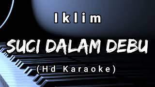 Suci Dalam Debu  Iklim  Hd Karaoke [upl. by Ahsirkal]