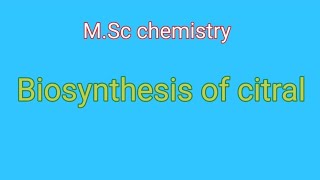 Biosynthesis of citral  MSc chemistry [upl. by Nednal]