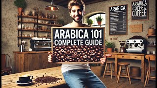 The Complete Guide to Arabica Coffee Beans [upl. by Mcconaghy]