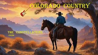 COLORADO COUNTRY The Constellations cover [upl. by Tarttan]