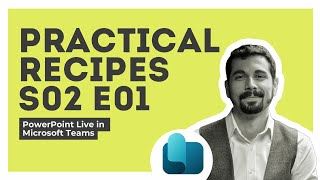 Practical Recipes S02 E01 PowerPoint Live in Microsoft Teams [upl. by Sirroned329]