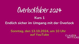 Overlocktober 2024  Kurs 1 Endlich sicher im Umgang mit der Overlock [upl. by Acissehc437]