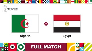 Algeria v Egypt  FIFA Arab Cup Qatar 2021  Full Match [upl. by Lleirbag]