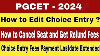 🚨PGCET 2024 Updates Regarding Choice Entry Edit Last date Extension Seat Cancellation Refund [upl. by Argyres959]