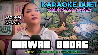 MAWAR BODAS  YAYAN JATIKA  DETTY KURNIA  KARAOKE DUET TANPA VOCAL COWOK  COVER BY ITA ITOXS [upl. by Lattie866]