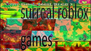 Surreal Roblox Games [upl. by Adal]