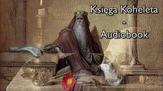 Księga Koheleta  Audiobook  Całość [upl. by Sladen]