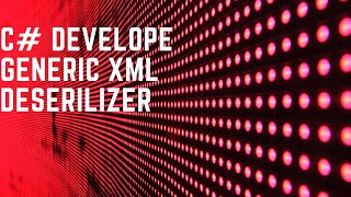 C Develope Generic XML Deserializer [upl. by Pompea]