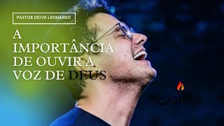 A importância de Ouvir a Voz de Deus  Pr Deive Leonardo [upl. by Aivat563]