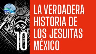 10  La verdadera historia de los Jesuitas  México Las oscuras Sociedades Secretas [upl. by Luane497]