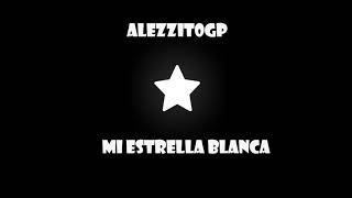 Mi estrella blanca alezzit0gp RMX [upl. by Naga]