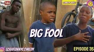 BIG FOOL Izah Funny Comedy Episode 35 [upl. by Hannahoj]