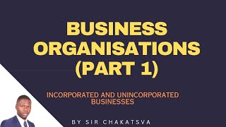 Business organisations  part 1  INCORPORATED AND UNINCORPORATED BUSINESS [upl. by Aronek]