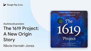 The 1619 Project A New Origin Story by Nikole HannahJones · Audiobook preview [upl. by Eelymmij570]