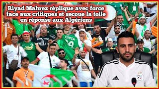 Riyad Mahrez réplique avec force face aux critiques et secoue la toile en réponse aux Algériens [upl. by Galvin]