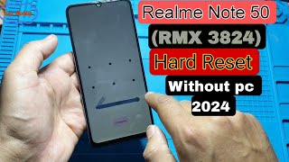 Realme Note 50 Hard Reset without pc 2024  How to Hard Reset realme RMX 3824 Note 50 [upl. by Esirehc]