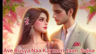 âœ¨ğŸ¥¹ Ave Rusya Naa Kar Meri Jaan Sajna  Tahir Abbas Ft Rafeel Ijaz  Lofi amp Lyrics Song â¤ï¸ğŸ™ [upl. by Adas]