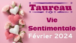 Taureau Vie Sentimentale février 2024 AMOUR [upl. by Krucik107]