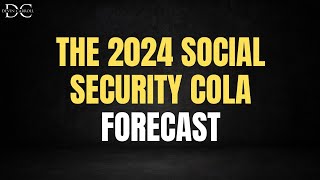 Forecast The 2024 Social Security COLA [upl. by Aneetsirk371]