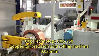 GXG Technology GXG750 Copper foil precision cold rolling mill [upl. by Noiz]