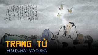 Cái Hữu Dụng amp Vô Dụng theo Trang Tử  Tiêu Dao Du [upl. by Boatwright764]