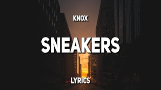 Knox  Sneakers Lyrics [upl. by Ferdinande]