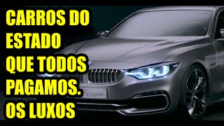 Carros do estado que todos pagamos O abuso o luxo [upl. by Anibur]