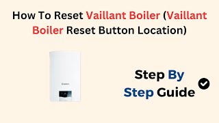 How To Reset Vaillant Boiler Vaillant Boiler Reset Button Location [upl. by Mogerly970]