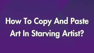 How To Copy And Paste Art In Starving Artist [upl. by Garris]