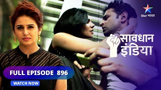 FULL EPISODE 896  Blackmail dhokhadhadi aur saazish  सावधान इंडिया  Savdhaan India [upl. by Anesuza]