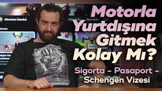 Motorla Yurtdışına Gitmek Kolay Mı  Sigorta  Pasaport  Schengen Vizesi [upl. by Ogren]