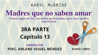 MADRES QUE NO SABEN AMAR  KARYL MC BRIDE audio libro voz humana TERCERA PARTE  Capítulo 13 [upl. by Kreis178]